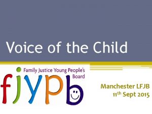 Voice of the Child Manchester LFJB 11 th