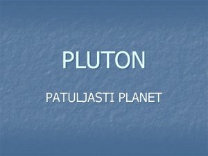 PLUTON PATULJASTI PLANET Fizika svojstva n n sastav