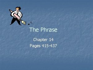 The Phrase Chapter 14 Pages 415 437 What