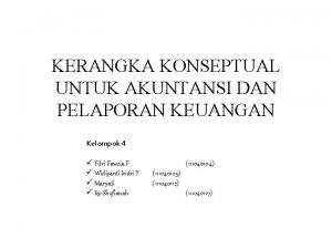 KERANGKA KONSEPTUAL UNTUK AKUNTANSI DAN PELAPORAN KEUANGAN Kelompok