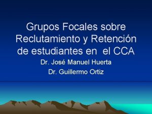 Grupos Focales sobre Reclutamiento y Retencin de estudiantes