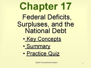 Chapter 17 Federal Deficits Surpluses and the National