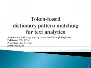 Tokenbased dictionary pattern matching for text analytics Authors