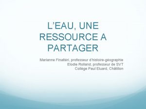 LEAU UNE RESSOURCE A PARTAGER Marianne Finaltri professeur