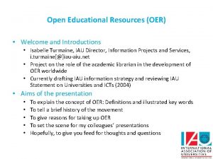 Open Educational Resources OER Welcome and Introductions Isabelle