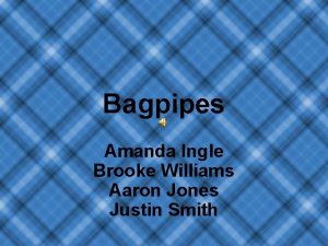 Bagpipes Amanda Ingle Brooke Williams Aaron Jones Justin