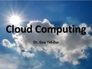 Cloud Computing Dr Guy TelZur http www designboom