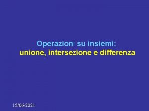 Intersezione e unione Intersezione e unione