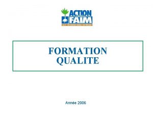 FORMATION QUALITE Anne 2006 Les objectifs Connatre lorigine