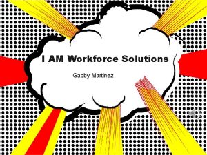 I AM Workforce Solutions Gabby Martinez Gabby Martinez