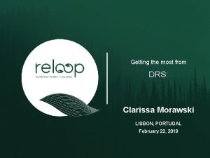 Getting the most from DRS Clarissa Morawski LISBON