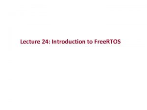Lecture 24 Introduction to Free RTOS Reference Books
