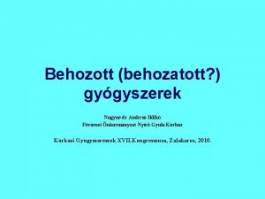 Behozott behozatott gygyszerek Nagyn dr Ambrus Ildik Fvrosi