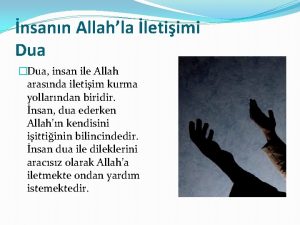 nsann Allahla letiimi Dua Dua insan ile Allah