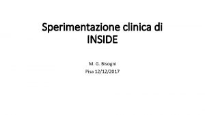 Sperimentazione clinica di INSIDE M G Bisogni Pisa