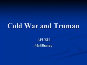 Cold War and Truman APUSH Mc Elhaney AP