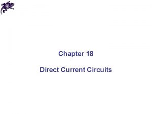 Chapter 18 Direct Current Circuits Sources of emf