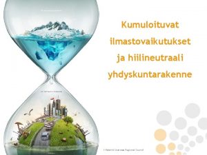 Kumuloituvat ilmastovaikutukset ja hiilineutraali yhdyskuntarakenne Uudenmaan liitto Nylands