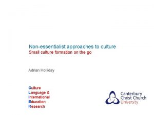 Nonessentialist approaches to culture Small culture formation on