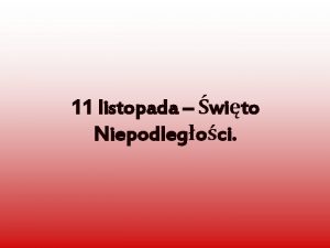 11 listopada wito Niepodlegoci Polska przez 123 lata