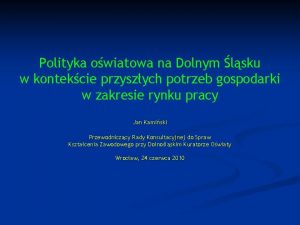 Polityka owiatowa na Dolnym lsku w kontekcie przyszych