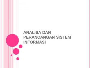 ANALISA DAN PERANCANGAN SISTEM INFORMASI METODOLOGI PENGEMBANGAN SISTEM