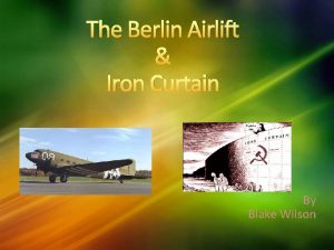 The Berlin Airlift Iron Curtain By Blake Wilson