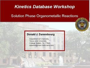 Kinetics Database Workshop Solution Phase Organometallic Reactions Donald
