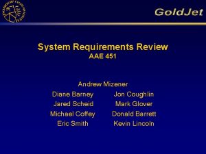 System Requirements Review AAE 451 Andrew Mizener Diane