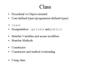 Class Procedural vs Objectoriented Userdefined types programmerdefined types
