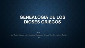 GENEALOGA DE LOS DIOSES GRIEGOS Por Juan Pablo