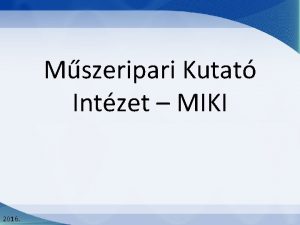 Mszeripari Kutat Intzet MIKI 2016 Kezdetek Eldje a