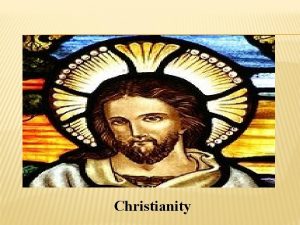 Christianity Christianity The most professed religion in the
