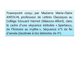 Powerpoint conu par Madame MarieClaire ANTOLIN professeur de