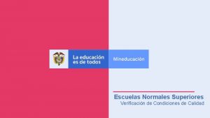 Escuelas Normales Superiores Verificacin de Condiciones de Calidad