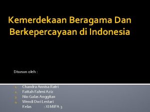 Kemerdekaan Beragama Dan Berkepercayaan di Indonesia Disusun oleh