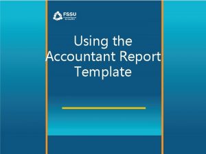 Using the Accountant Report Template Accountant Report Import