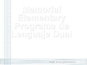 Memorial Elementary Programa de Lenguaje Dual H I