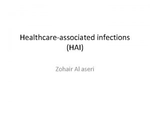 Healthcareassociated infections HAI Zohair Al aseri Healthcareassociated infections