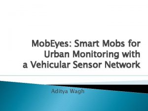 Mob Eyes Smart Mobs for Urban Monitoring with