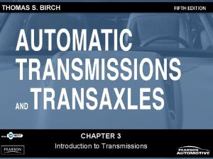 CHAPTER 3 Introduction to Transmissions OBJECTIVES After studying