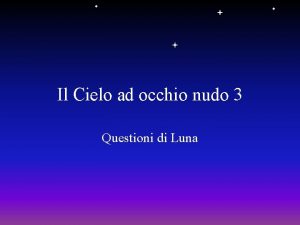 Il Cielo ad occhio nudo 3 Questioni di