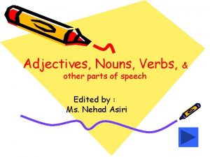 Adjectives Nouns Verbs other parts of speech Edited