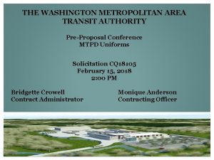 THE WASHINGTON METROPOLITAN AREA TRANSIT AUTHORITY PreProposal Conference