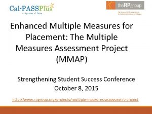 Enhanced Multiple Measures for Placement The Multiple Measures