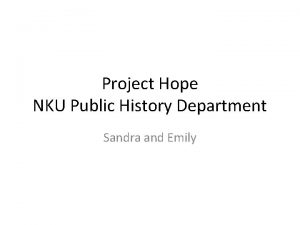 Project Hope NKU Public History Department Sandra and