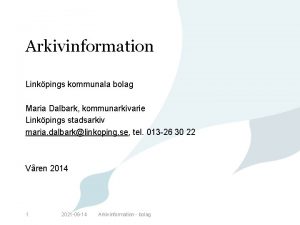 Arkivinformation Linkpings kommunala bolag Maria Dalbark kommunarkivarie Linkpings