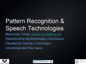 Pattern Recognition Speech Technologies Mara Ins Torres manes