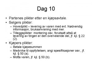 Dag 10 Partenes plikter etter en kjpsavtale Selgers