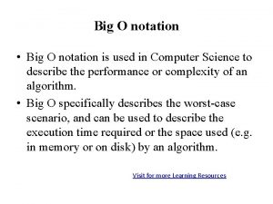 Big O notation Big O notation is used